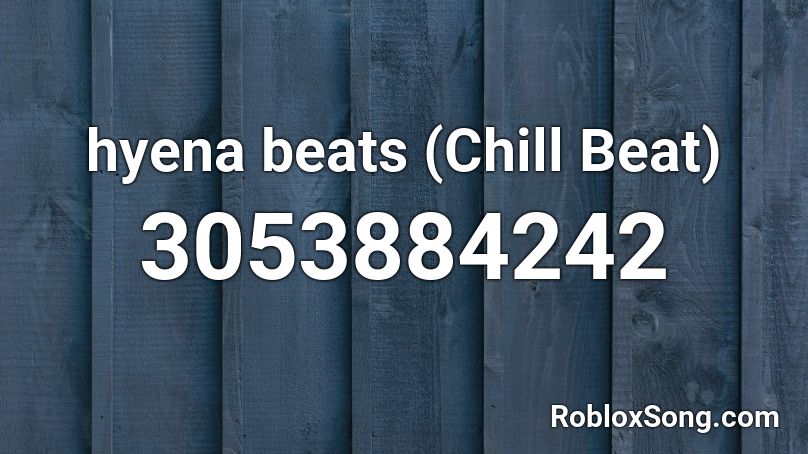 hyena beats (Chill Beat) Roblox ID