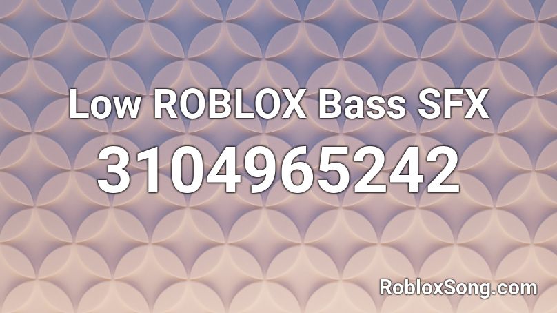 Low ROBLOX Bass SFX Roblox ID