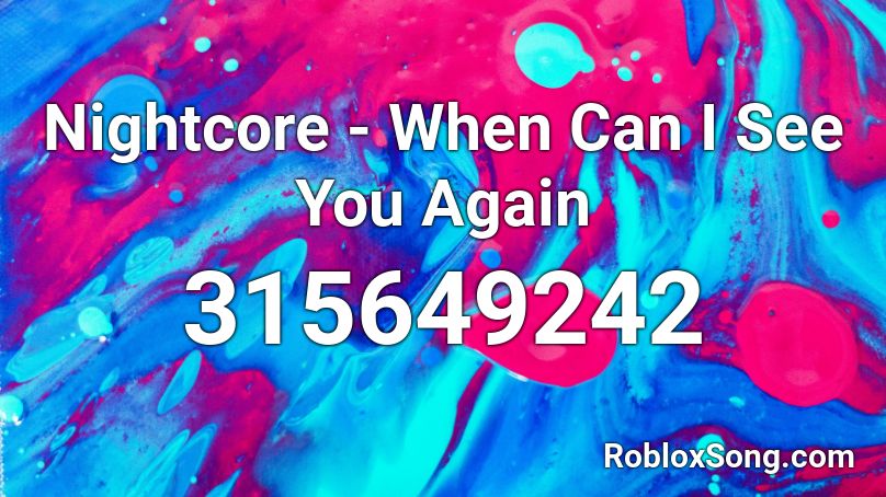 Nightcore When Can I See You Again Roblox Id Roblox Music Codes