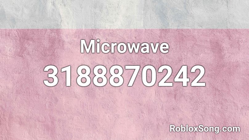 Microwave Roblox Id