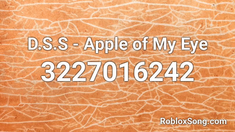D.S.S - Apple of My Eye Roblox ID