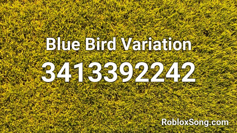 Blue Bird Variation Roblox Id Roblox Music Codes - how to get the blue bird in roblox