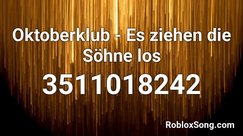 Oktoberklub - Es ziehen die Söhne los Roblox ID