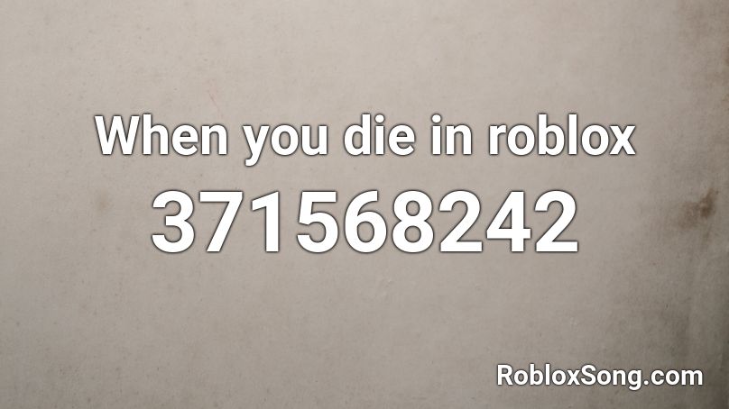 When you die in roblox Roblox ID
