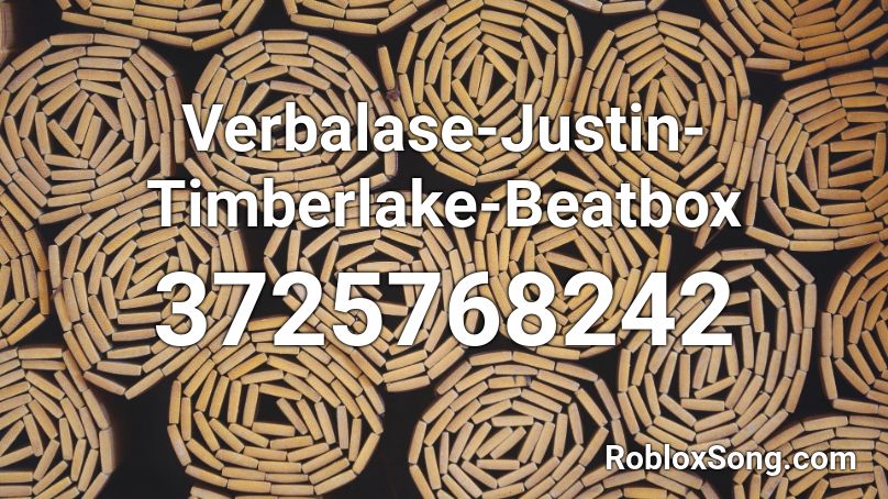 Verbalase-Justin-Timberlake-Beatbox Roblox ID