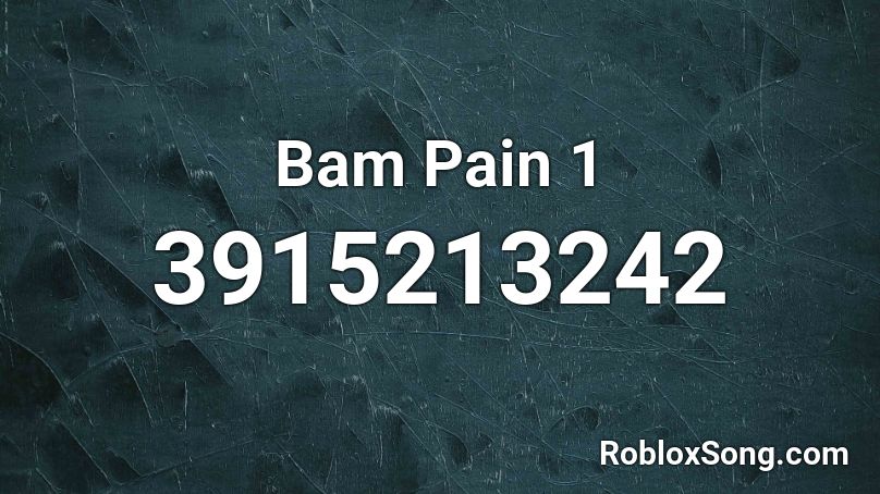 Bam Pain 1 Roblox ID