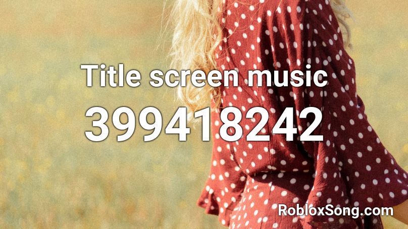 Title screen music Roblox ID