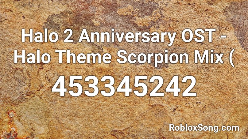 Halo 2 Anniversary OST - Halo Theme Scorpion Mix ( Roblox ID