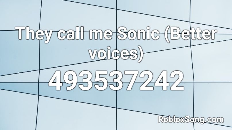 They call me Sonic (Better voices) Roblox ID