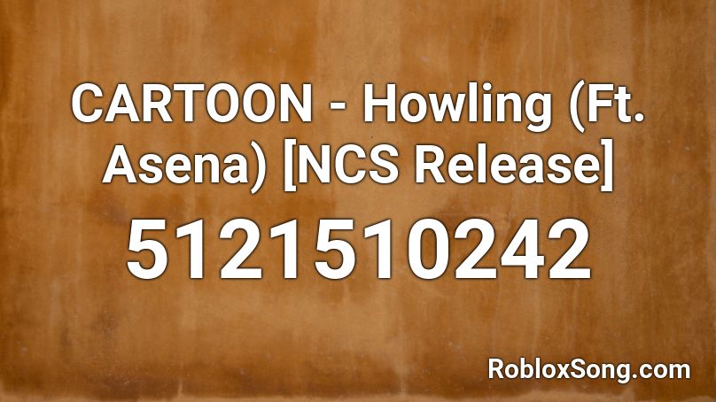 CARTOON - Howling (Ft. Asena) [NCS Release] Roblox ID