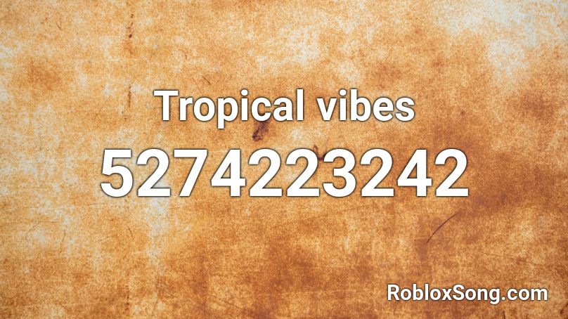 Tropical vibes Roblox ID
