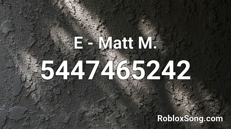 E - Matt M. Roblox ID