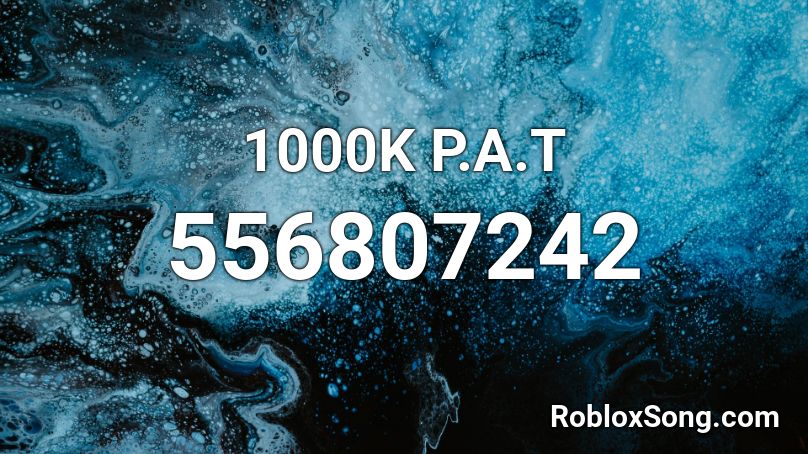 1000K P.A.T Roblox ID