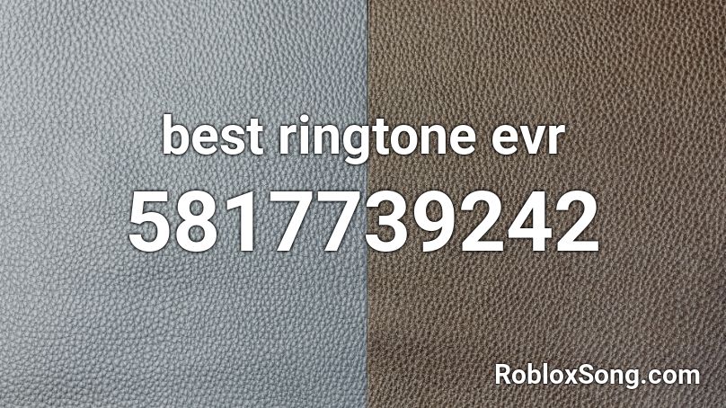 best ringtone evr Roblox ID