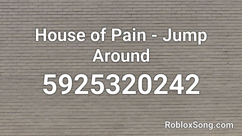 House of Pain - Jump Around Roblox ID