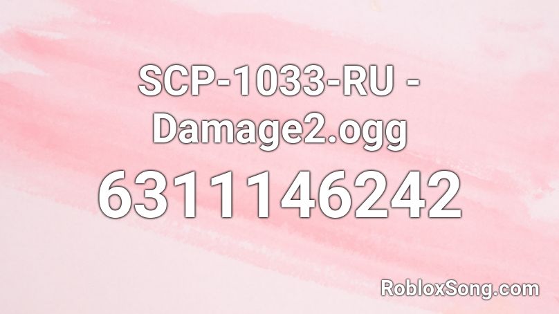 SCP-1033-RU - Damage2.ogg Roblox ID