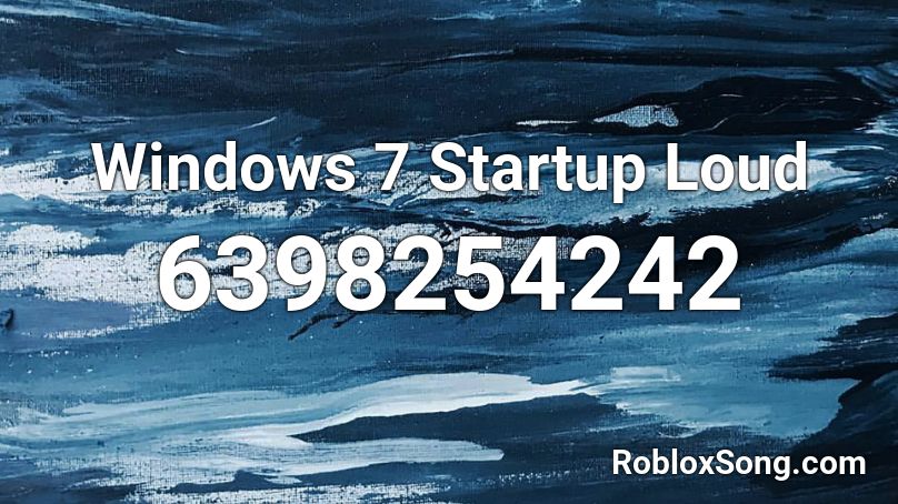 Windows 7 Startup Loud Roblox ID
