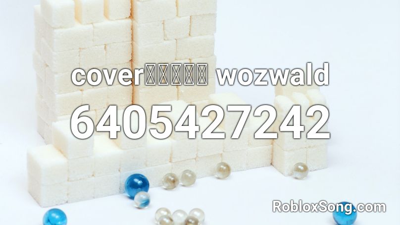 coverヲズワルド wozwald Roblox ID