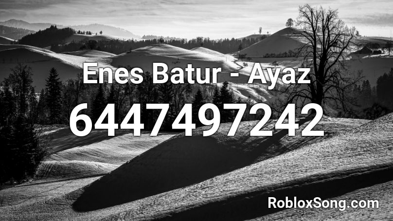 Enes Batur - Ayaz Roblox ID