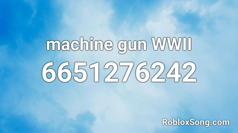 machine gun WWII Roblox ID