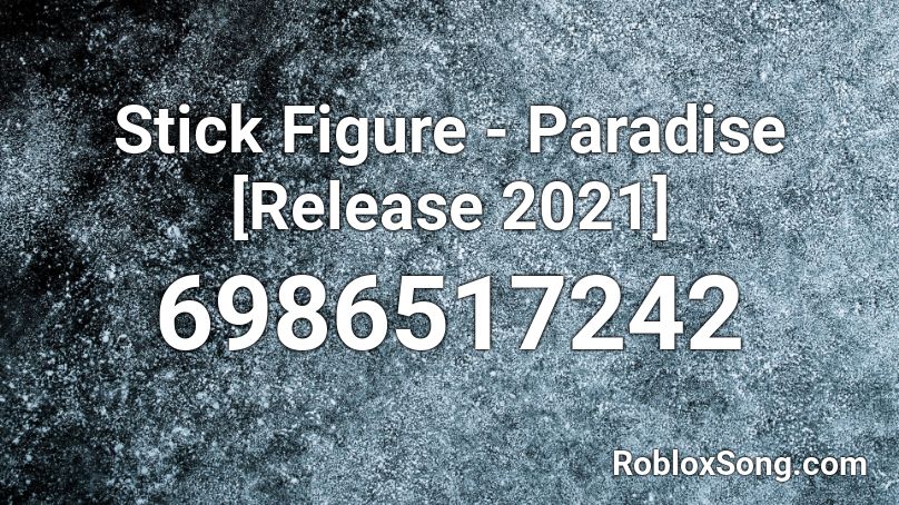 Stick Figure - Paradise [Release 2021] Roblox ID