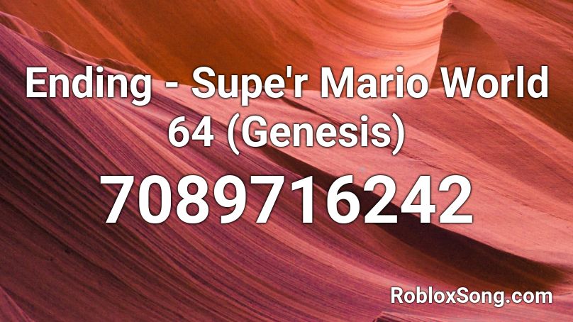Ending - Supe'r Mario World 64 (Genesis) Roblox ID