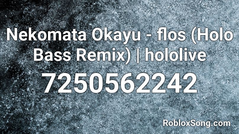 Nekomata Okayu - flos (Holo Bass Remix) | hololive Roblox ID