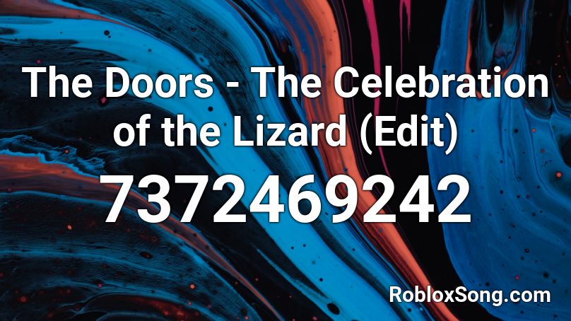 The Doors - The Celebration of the Lizard (Edit) Roblox ID