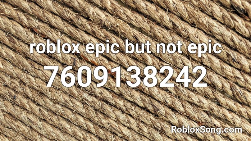 roblox epic but not epic Roblox ID