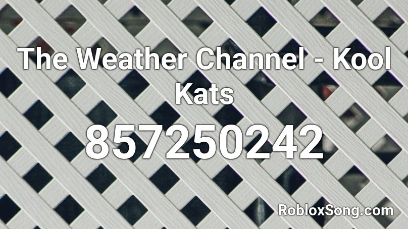 The Weather Channel - Kool Kats Roblox ID