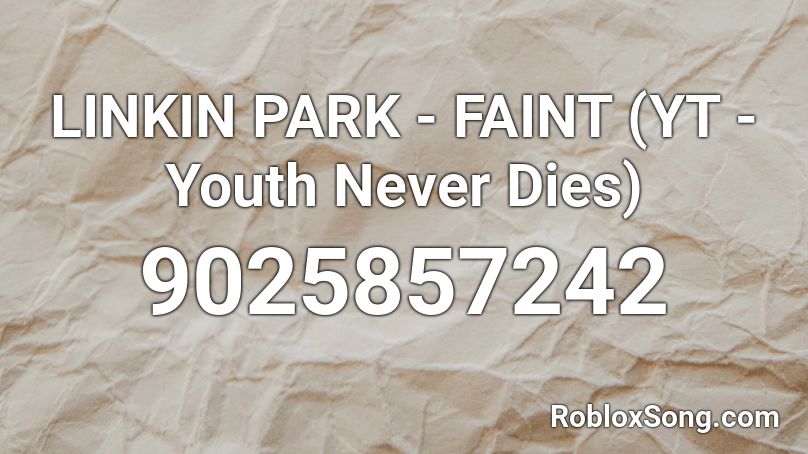 LINKIN PARK - FAINT (YT - Youth Never Dies) Roblox ID
