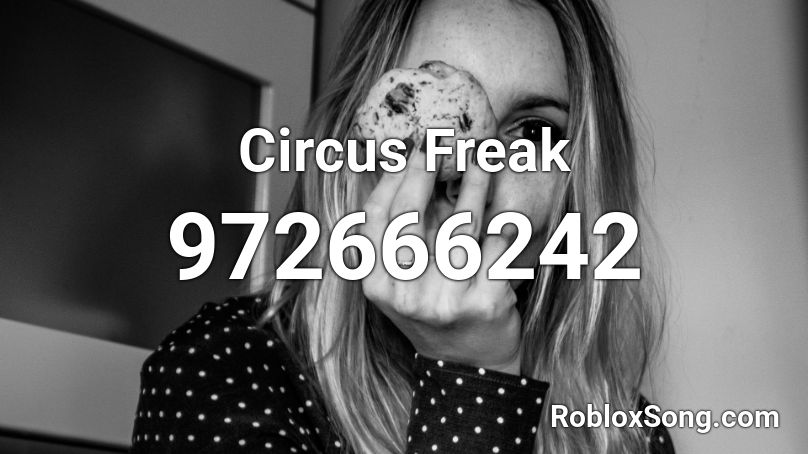 Circus Freak Roblox ID