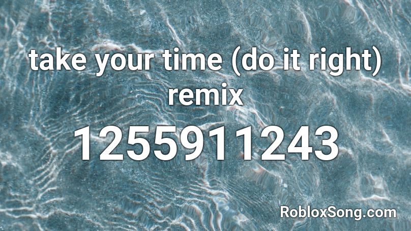 take your time (do it right) remix Roblox ID