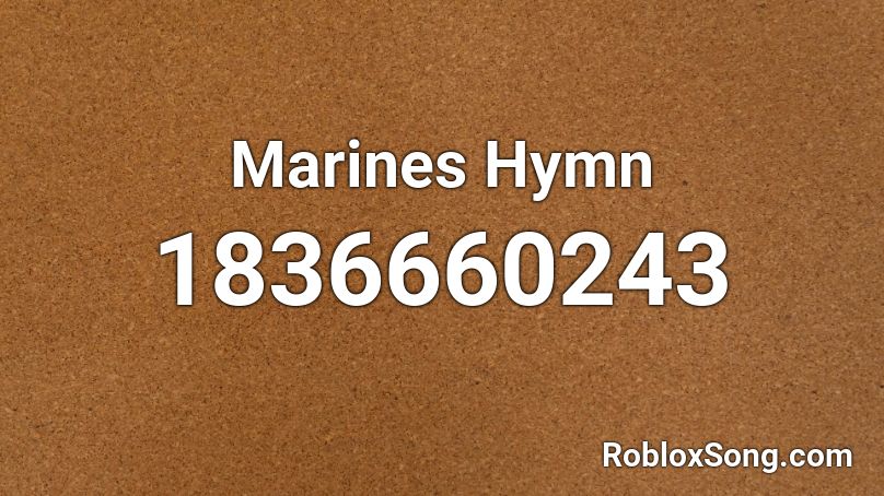 Marines Hymn Roblox Id Roblox Music Codes - marine song roblox id