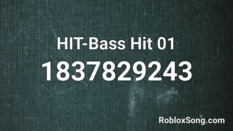 HIT-Bass Hit 01 Roblox ID