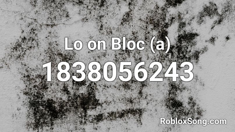 Lo on Bloc (a) Roblox ID