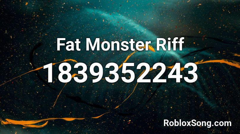 Fat Monster Riff Roblox ID