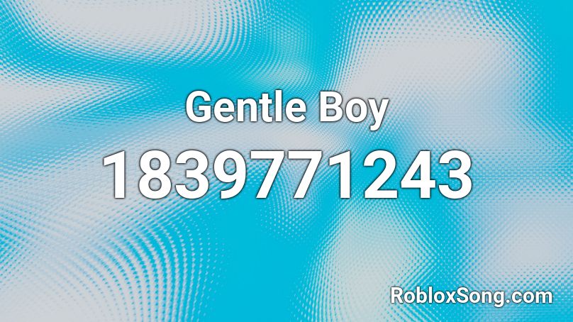 Gentle Boy Roblox ID