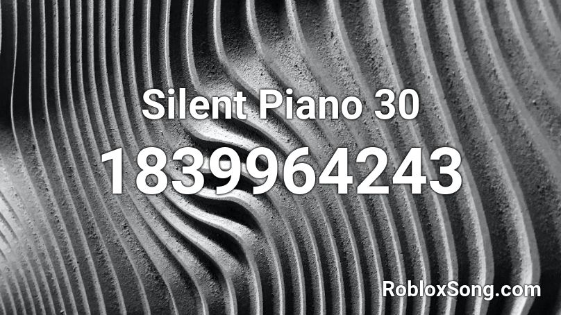 Silent Piano 30 Roblox ID