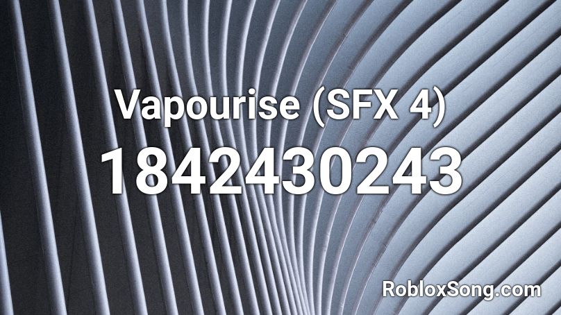 Vapourise (SFX 4) Roblox ID