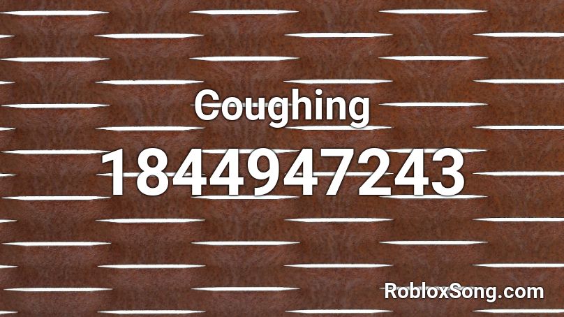 Coughing Roblox ID