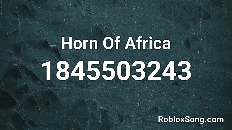 Horn Of Africa Roblox ID