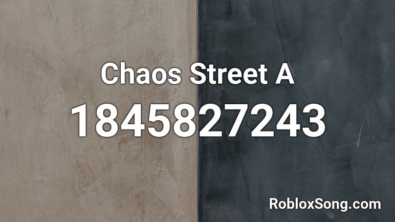 Chaos Street A Roblox ID