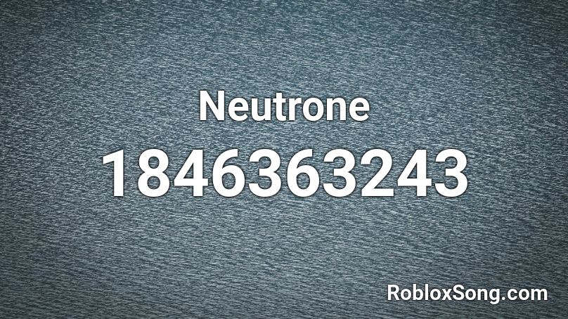 Neutrone Roblox ID