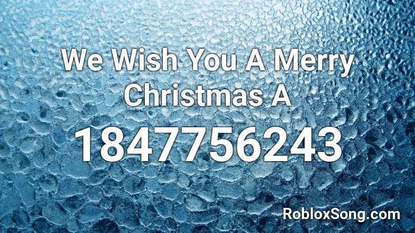 We Wish You A Merry Christmas A Roblox ID