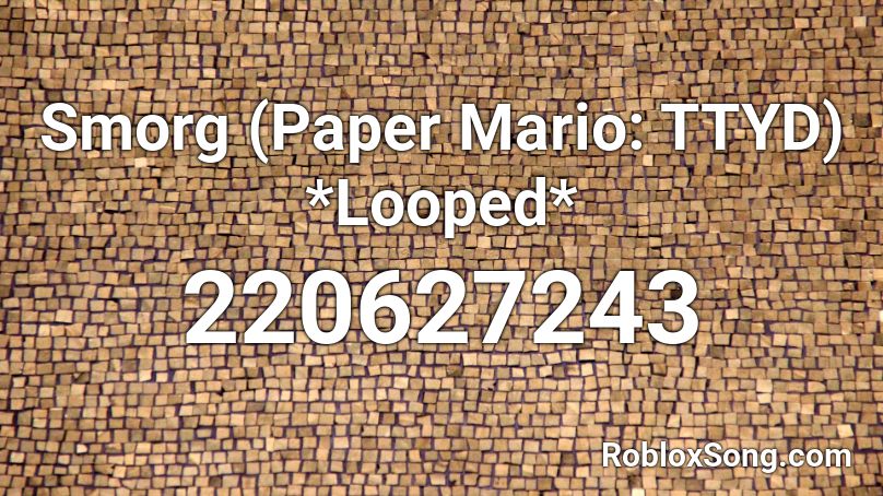 Smorg (Paper Mario: TTYD) *Looped* Roblox ID