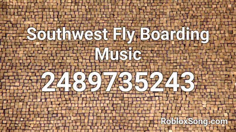 Southwest Fly Boarding Music Roblox ID