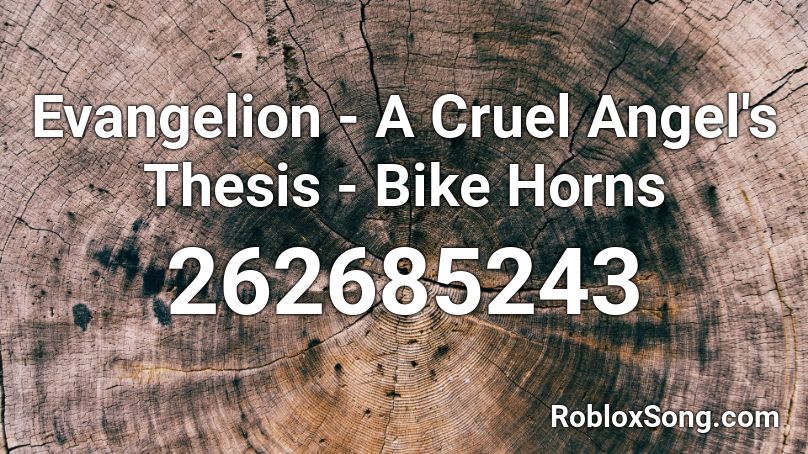 Evangelion - A Cruel Angel's Thesis - Bike Horns Roblox ID