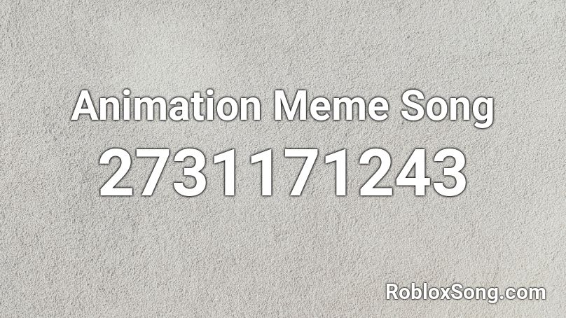 Animation Meme Song Roblox ID - Roblox music codes