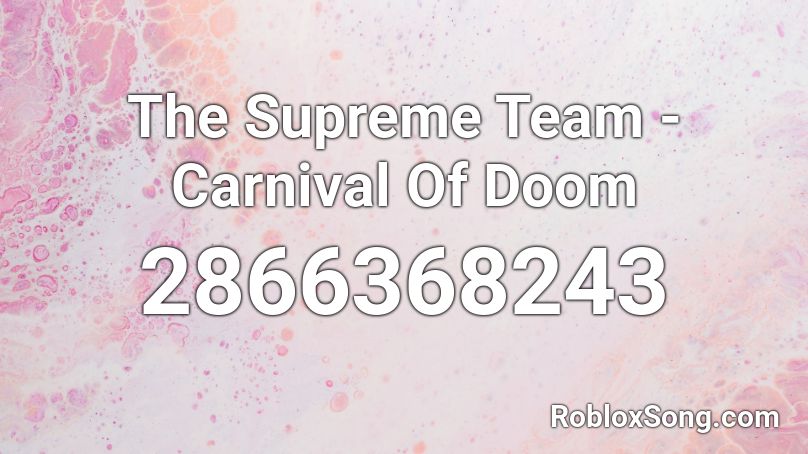 The Supreme Team - Carnival Of Doom Roblox ID